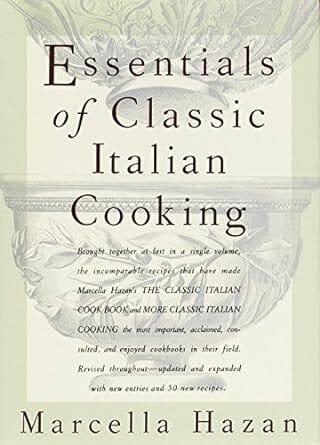 Essentials of Classic Italian Cooking by Marcella Hazan