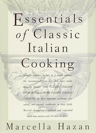 Essentials of Classic Italian Cooking by Marcella Hazan