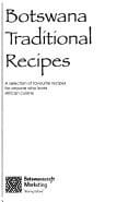 Botswana Traditional Recipes: A Selection of Favourite Recipes for Anyone by Botswanacraft Marketing