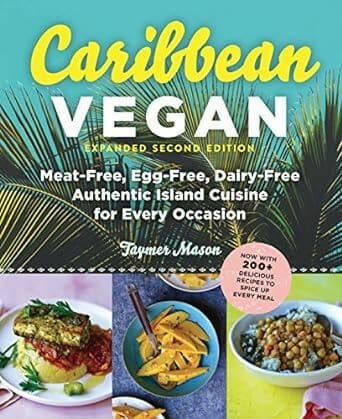 Caribbean Vegan: Plant-Based, Egg-Free, Dairy-Free Authentic Island Cuisine for Every Occasion by Taymer Mason