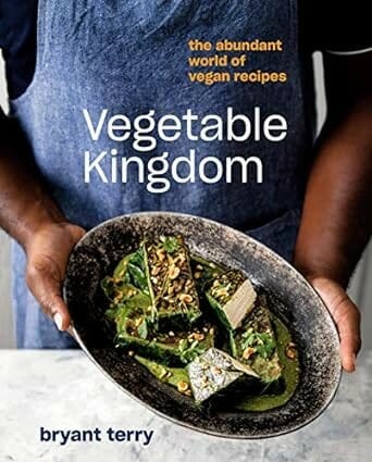 Vegetable Kingdom: The Abundant World of Vegan Recipes by Bryant Terry