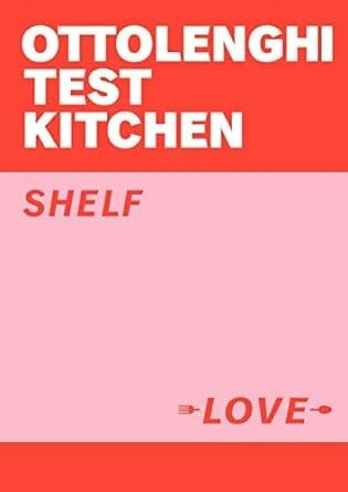 Ottolenghi Test Kitchen: Shelf Love by Yotam Ottolenghi and Noor Murad