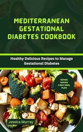 MEDITERRANEAN GESTATIONAL DIABETES COOKBOOK by Jessica Murray