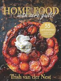 Home Food with Zero Guilt! by Trish van der Nest