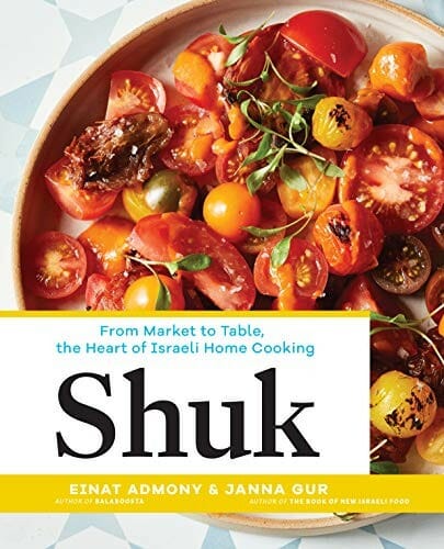 Shuk: From Market to Table, the Heart of Israeli Home Cooking by Einat Admony and Janna Gur