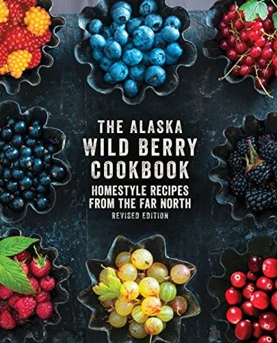 The Alaska Wild Berry Cookbook by Alaska Northwest Books