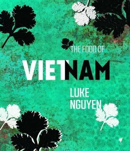 The Food of Vietnam by Luke Nguyen