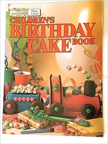 "Women’s Weekly Birthday Cake Book" by Australian Women’s Weekly